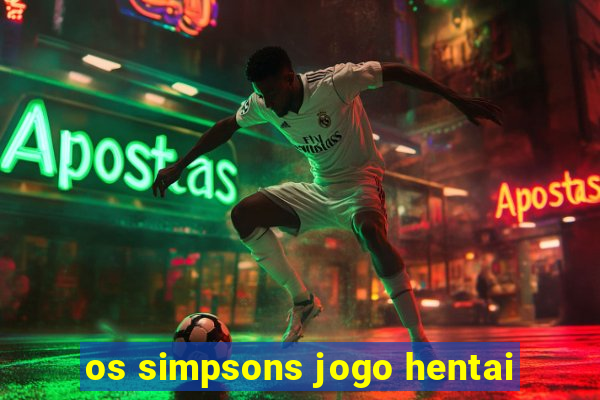 os simpsons jogo hentai